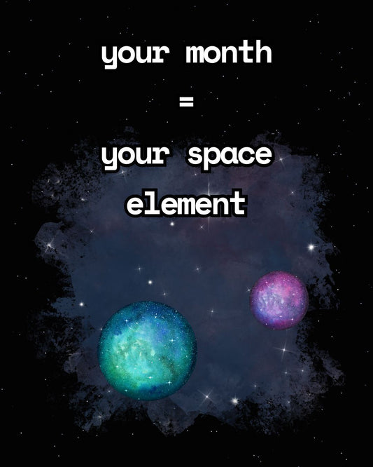 Your Month = Your Space Element